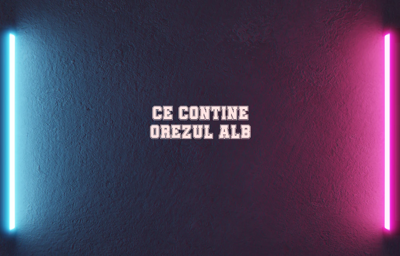 ce contine orezul alb