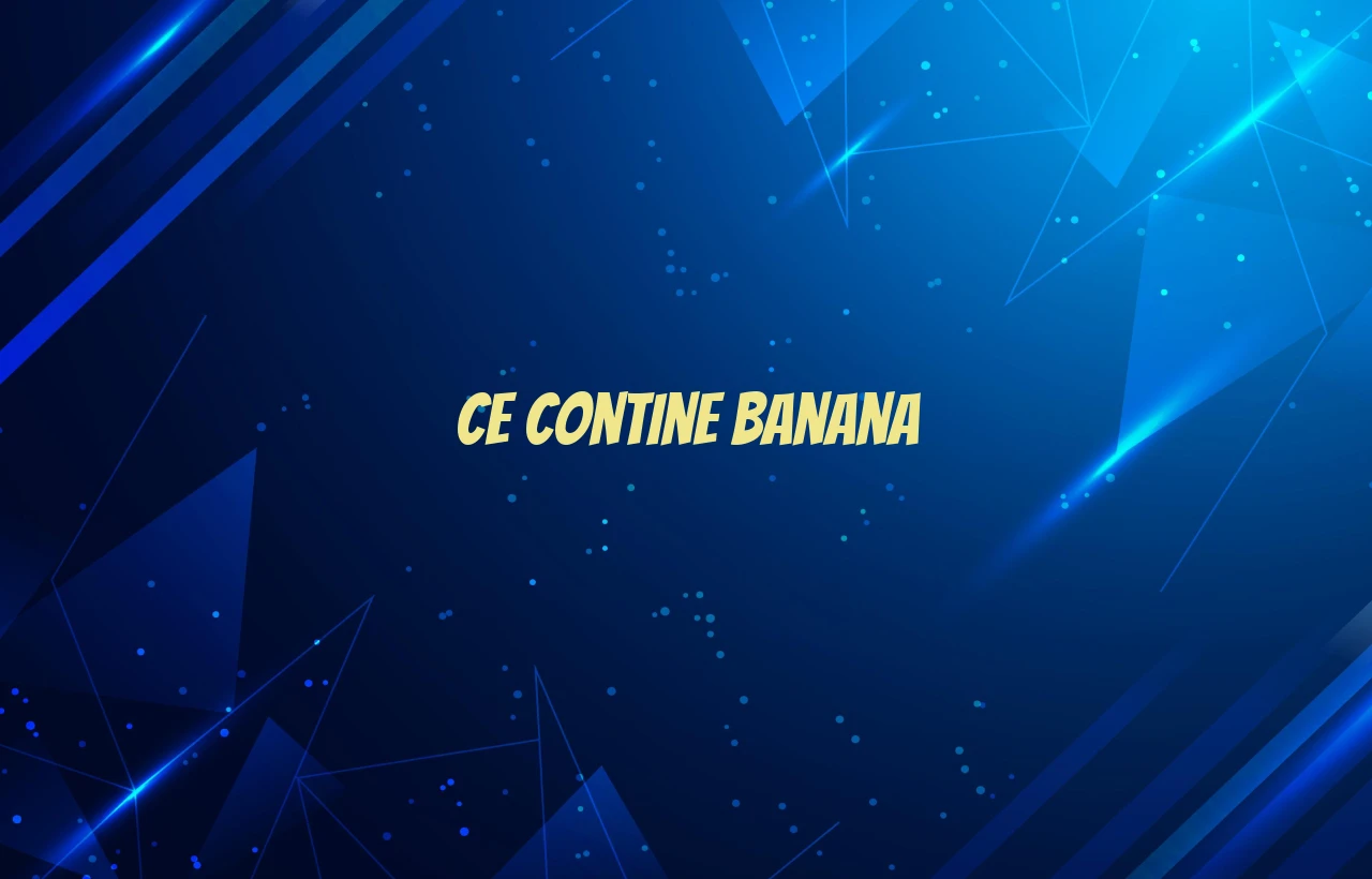 ce contine banana