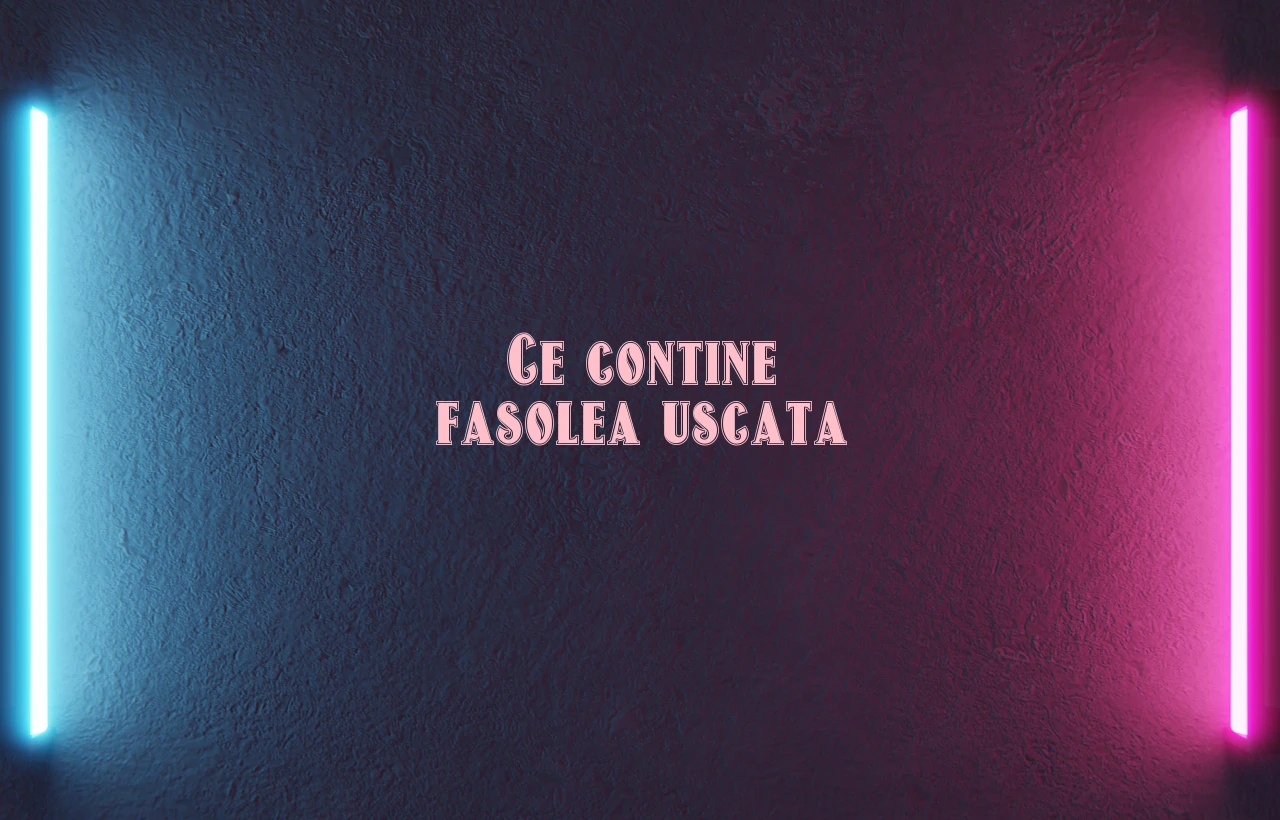 ce contine fasolea uscata