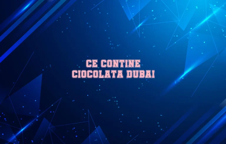 ce contine ciocolata dubai