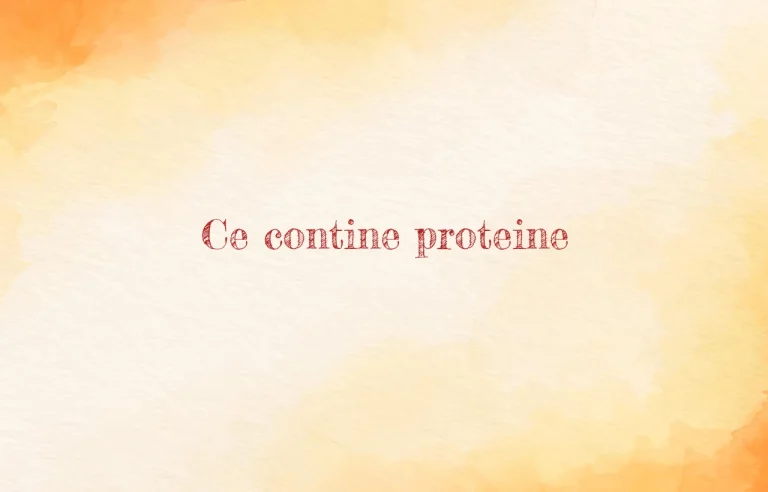 ce contine proteina