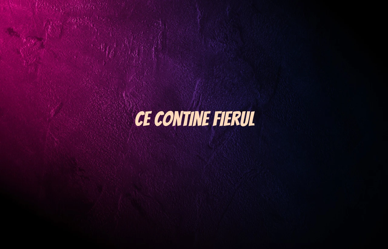 ce contine fier