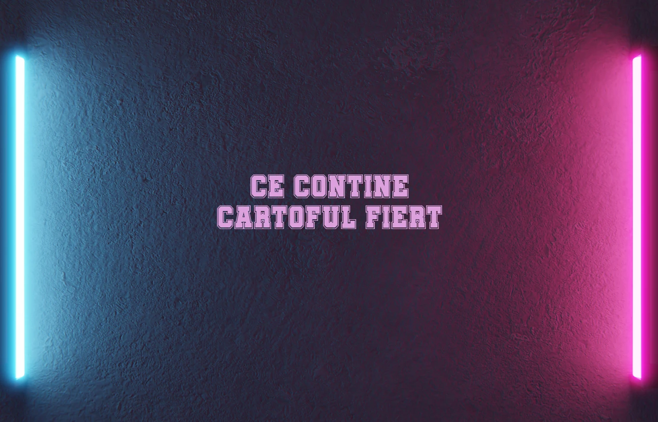 ce contine cartoful fiert