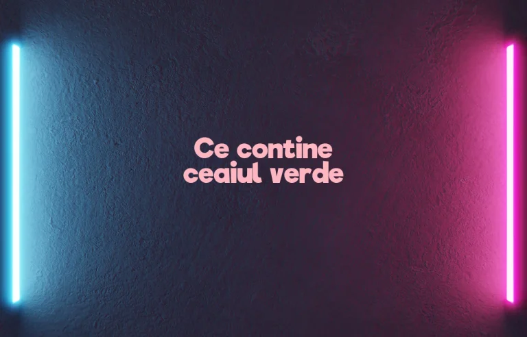 ce contine ceaiul verde