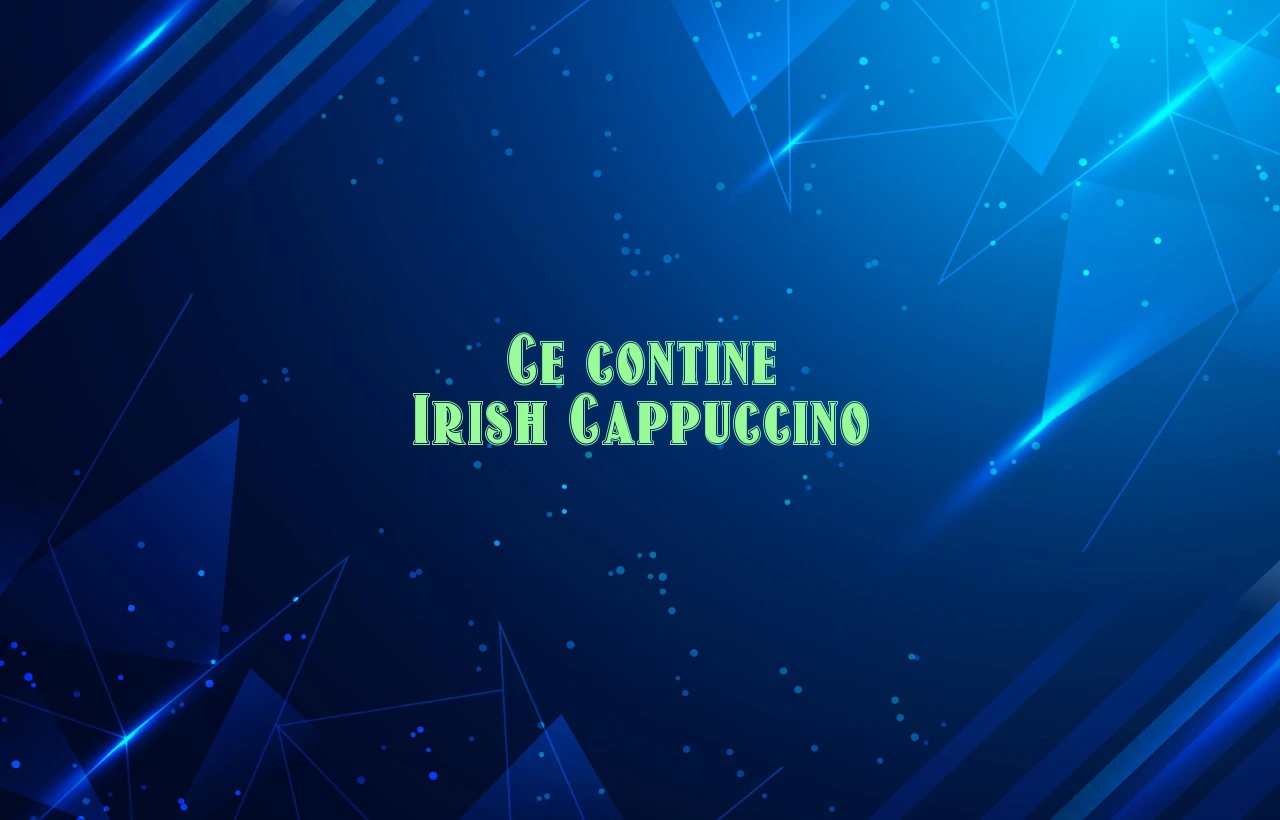 ce contine irish cappuccino