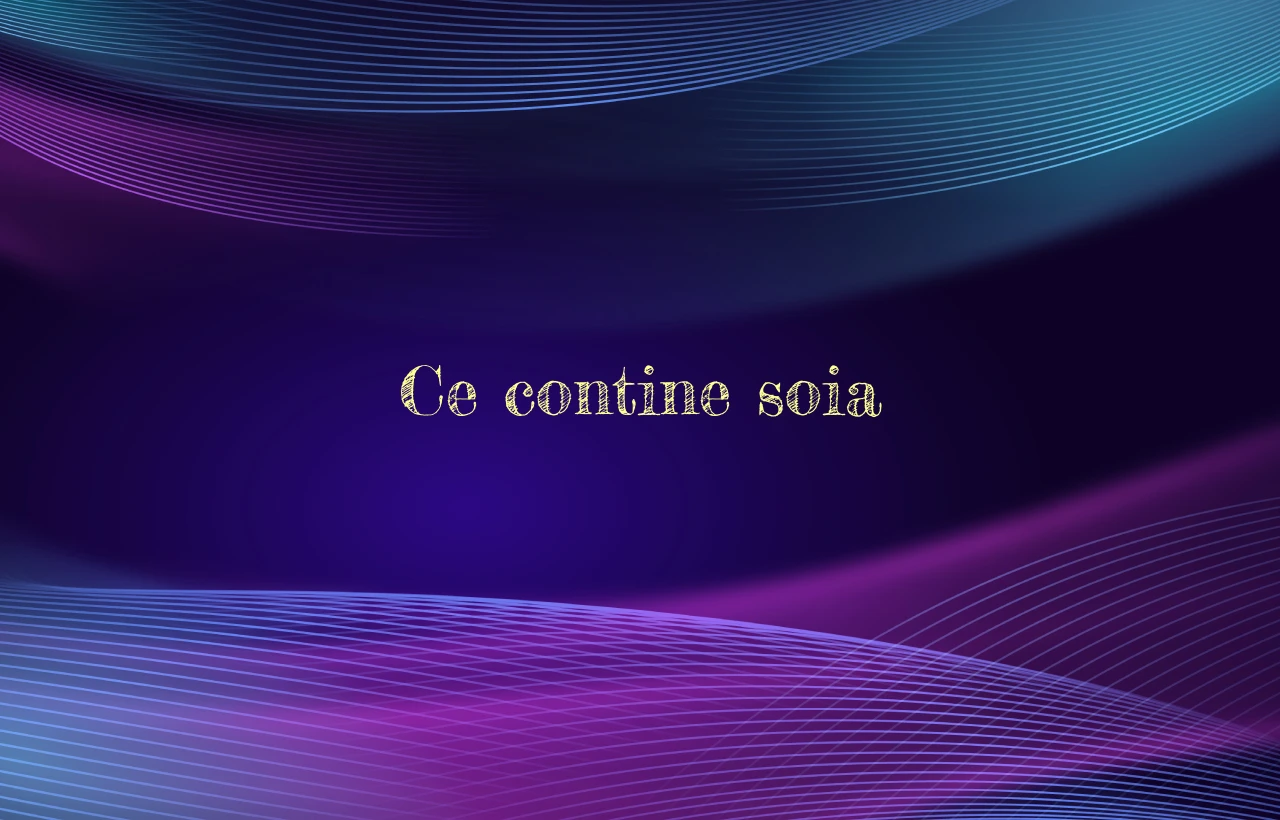 ce contine soia