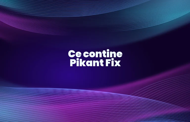 ce contine pikant fix