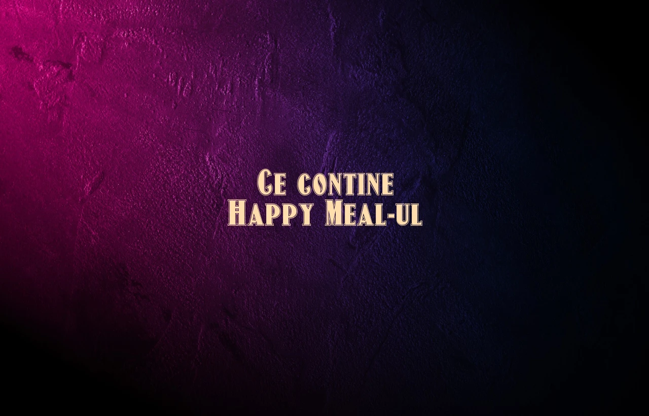 ce contine happy meal