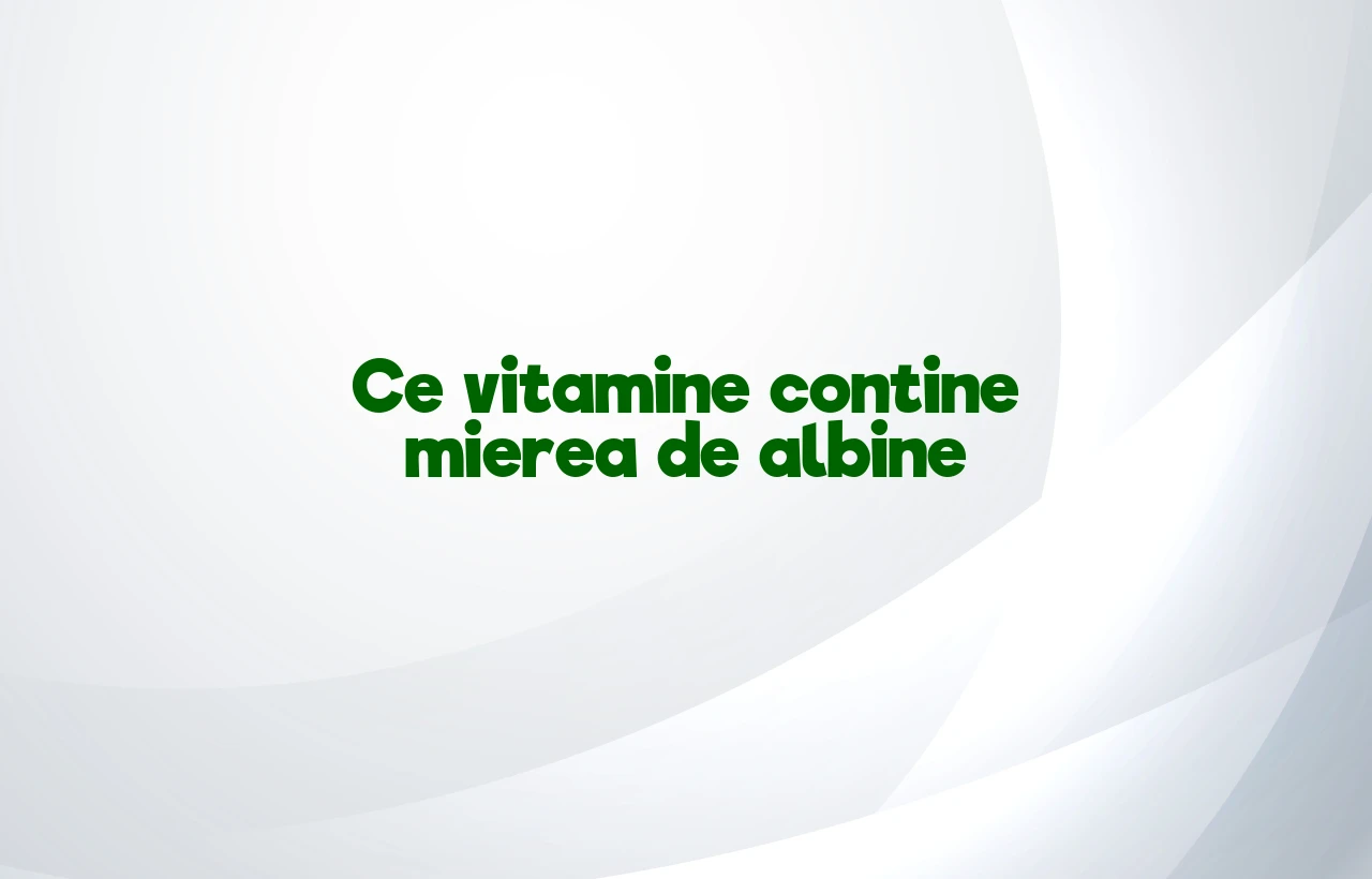 ce vitamine contine mierea de albine