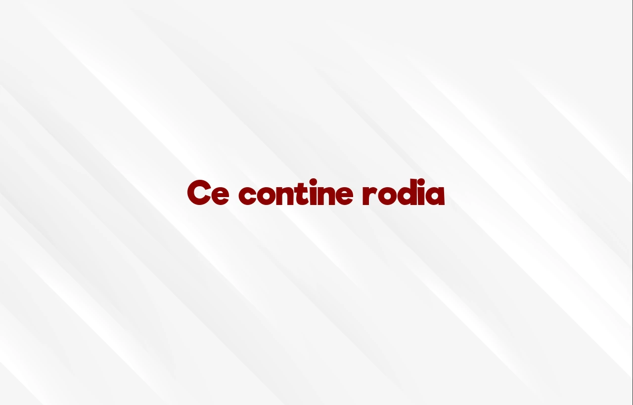 ce contine rodia