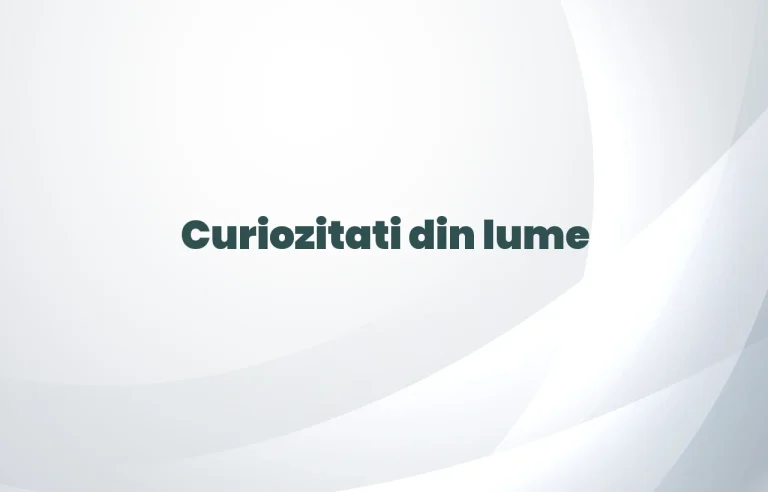 curiozitati din lume