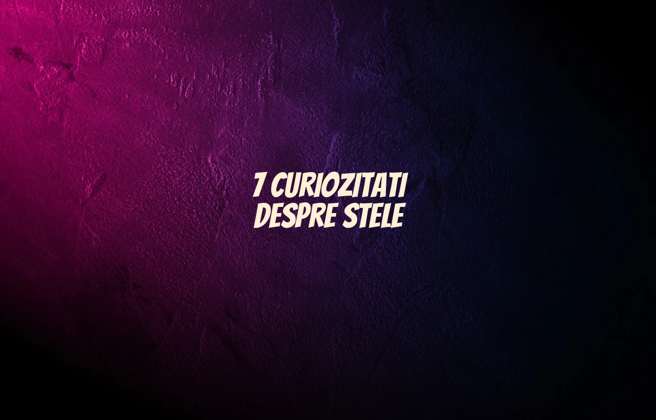 curiozitati despre stele