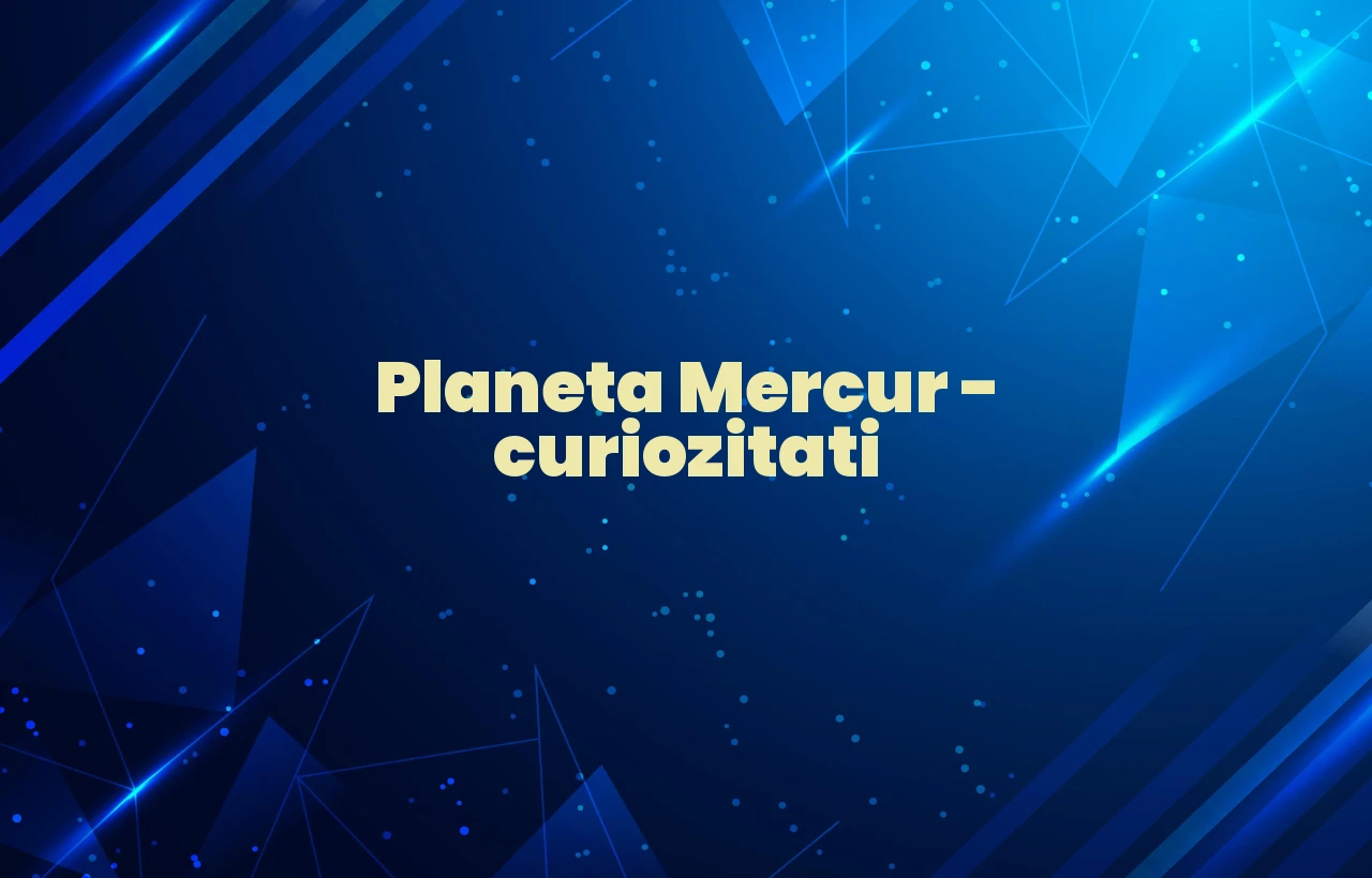 planeta mercur curiozitati