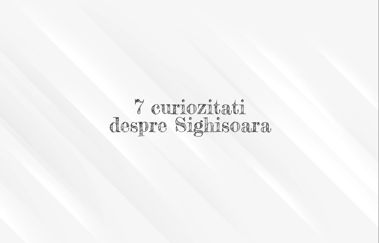 curiozitati despre sighisoara