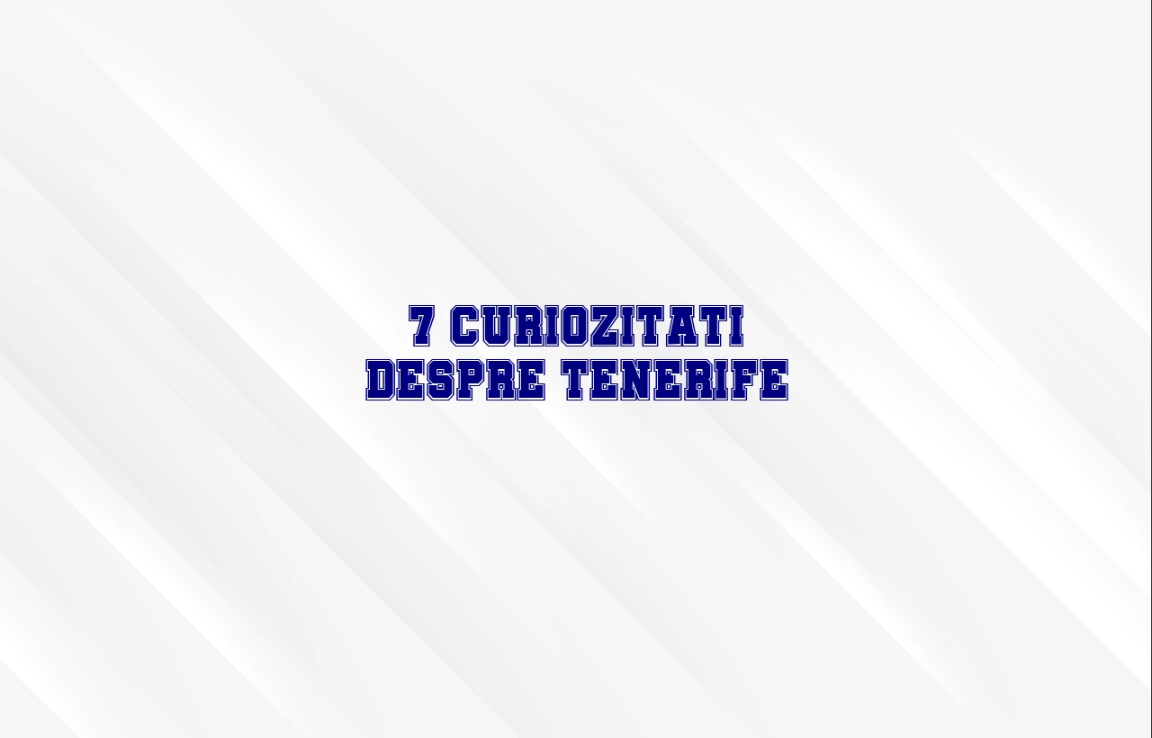 curiozitati despre tenerife