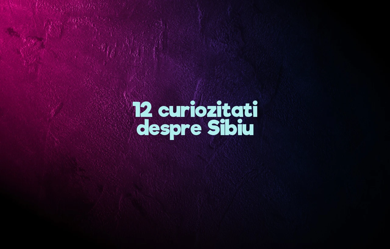 curiozitati despre sibiu